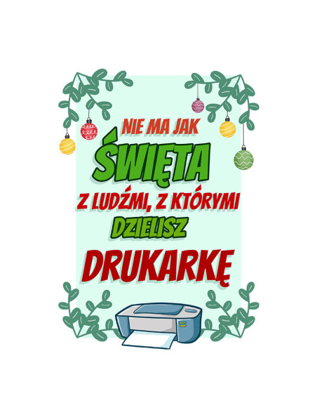 Koszulka Męska z Nadrukiem (185 g/m2) Nie Ma Jak Święta, Z Ludźmi Z Którymi Dzielisz Drukarkę