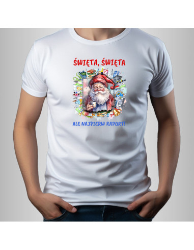 Koszulka Męska z Nadrukiem (185 g/m2) Święta, Święta, ale najpierw raport