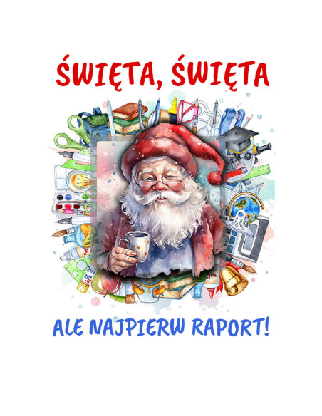 Koszulka Damska z Nadrukiem (185 g/m2) Święta, Święta, ale najpierw raport