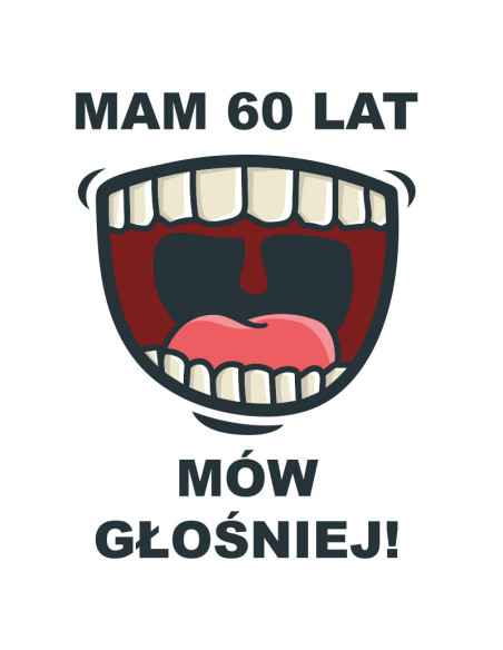 Koszulka Damska z Nadrukiem (185 g/m2) Mam 60 Lat Mów Głośniej!
